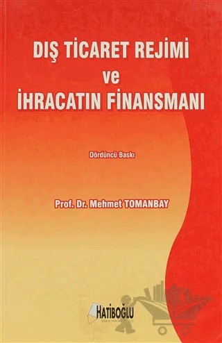 Dış Ticaret Rejimi ve İhracatın Finansmanı – Mehmet Tomanbay – Hatiboğlu Yayınları kitap kapağı