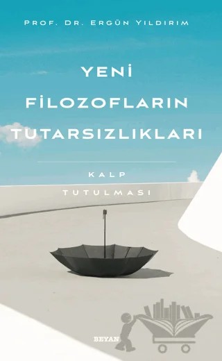 Yeni Filozofların Tutarsızlıkları – Ergün Yıldırım – Beyan Yayınları kitap kapağı