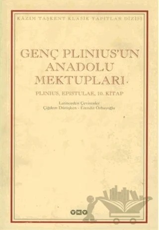 Genç Plinius’un Anadolu Mektupları Plinius, Epistulae, 10. Kitap – Gaius Plinius Secundus (Yaşlı Plinius) – Yapı Kredi Yayınları kitap kapağı