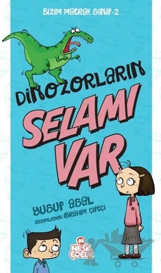 Dinozorların Selamı Var - Bizim Matrak Sınıf Serisi 2 – Yusuf Asal – Nesil Çocuk Yayınları kitap kapağı