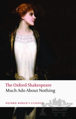Much Ado About Nothing: The Oxford Shakespeare – William Shakespeare – Oxford University Press - Classics kitap kapağı