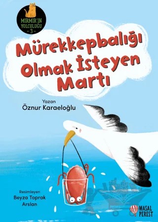 Mürekkepbalığı Olmak İsteyen Martı – Öznür Karaeloğlu – Masalperest kitap kapağı