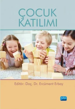 Çocuk Katılımı – A. Zeynep Kılıç, Aslıhan Aykara, Aslıhan Burcu Öztürk, Ercüment Erbay, Filiz Bilge, Gökhan Topçu, Hakan Acar, Işık Tüzün, Kasım Karataş, Nilüfer Koçtürk, Sedat Yağcıoğlu, Umut Yanardağ, Yasemin Çakırer Özservet – Nobel Akademik Yayıncılık kitap kapağı