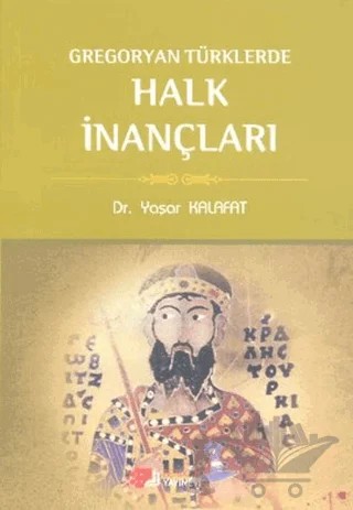 Gregoryan Türklerde Halk İnançları – Yaşar Kalafat – Berikan Yayınevi kitap kapağı