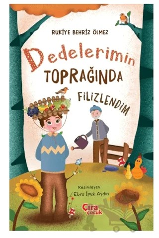 Dedelerimin Toprağında Filizlendim – Rukiye Behriz Ölmez – Çıra Çocuk Yayınları kitap kapağı