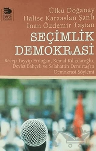 Seçimlik Demokrasi – Ülkü Doğanay, Halise Karaaslan Şanlı, İnan Özdemir Taştan – İmge Kitabevi Yayınları kitap kapağı
