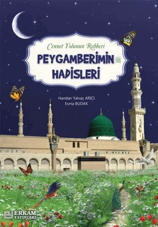 Peygamberimin Hadisleri – Handan Yalvaç Arıcı, Esma Budak – Erkam Yayınları kitap kapağı