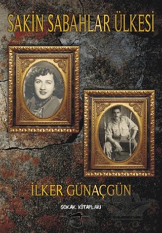 Sakin Sabahlar Ülkesi – İlker Günaçgün – Sokak Kitapları Yayınları kitap kapağı
