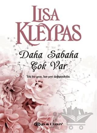 Daha Sabaha Çok Var – Lisa Kleypas – Epsilon Yayınevi kitap kapağı
