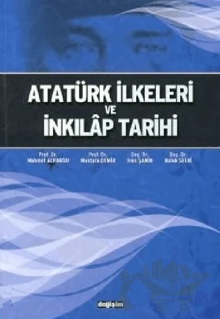 Atatürk İlkeleri ve İnkılap Tarihi – Enis Şahin, Haluk Selvi, Mehmet Alpargu, Mustafa Demir – Değişim Yayınları kitap kapağı
