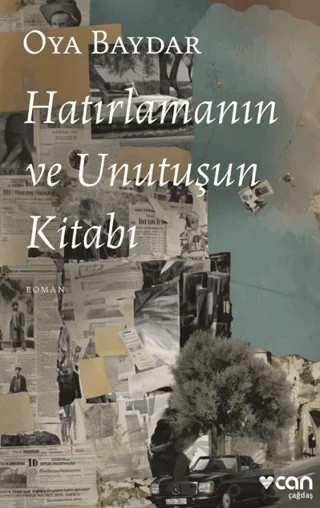 Hatırlamanın ve Unutuşun Kitabı – Oya Baydar – Can Yayınları kitap kapağı