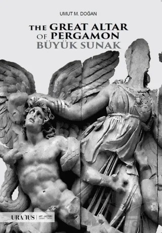 The Great Altar of Pergamon - Büyük Sunak – Umut M. Doğan – Uranus kitap kapağı