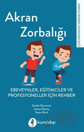 Akran Zorbalığı – Sandra Dunsmuir, Jessica Dewey, Susan Birch – Kuraldışı Yayınevi kitap kapağı