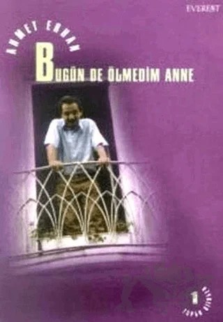 Bugün De Ölmedim Anne Toplu Şiirler 1 – Ahmet Erhan – Everest Yayınları kitap kapağı