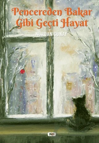 Pencereden Bakar Gibi Geçti Hayat – Nurdan Günay – Tilki Kitap kitap kapağı