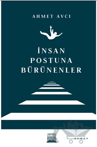 İnsan Postuna Bürünenler – Ahmet Avcı – Anatolia Kitap kitap kapağı