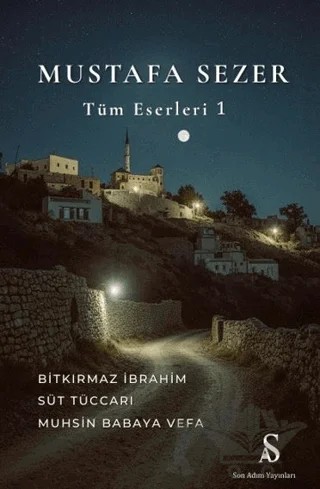Mustafa Sezer Tüm Eserleri 1 – Mustafa Sezer – Son Adım Yayınları kitap kapağı