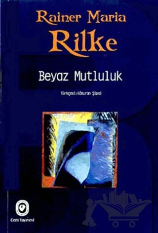 Beyaz Mutluluk – Rainer Marıa Rilke – Cem Yayınevi kitap kapağı