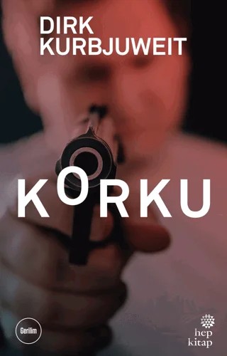 Korku – Dirk Kurbjuweit – Hep Kitap kitap kapağı