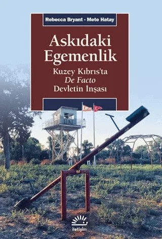 Askıdaki Egemenlik – Rebecca Bryant, Mete Hatay – İletişim Yayınevi kitap kapağı