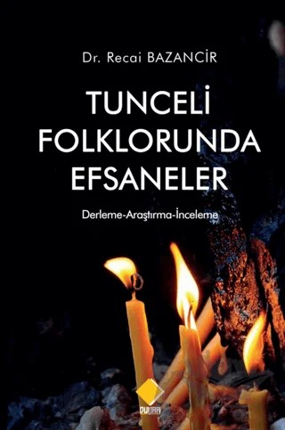 Tunceli Folklorunda Efsaneler – Recai Bazancı̇r – Duvar Kitabevi kitap kapağı