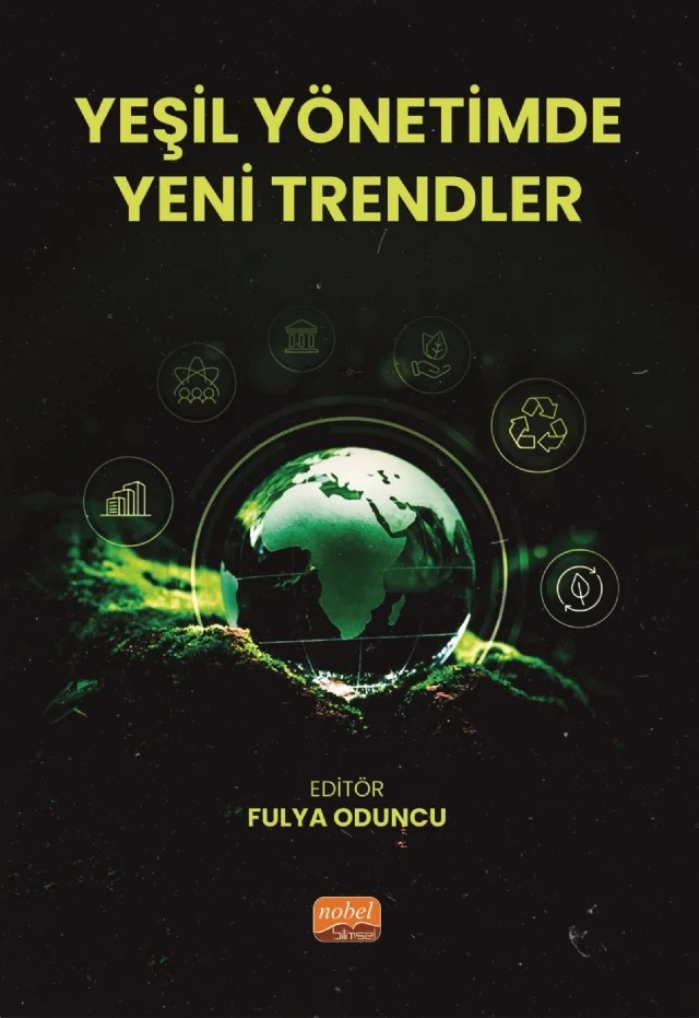Yeşil Yönetimde Yeni Trendler – Bora Coşar, Duygu Uludağ, Fulya Oduncu, Gül Esin Delipınar, Havva Topal, İncilay Yıldız, Melis Soyer, Muzaffer Aydemir, Münevver Yakut, Tuğbay Burçin Gümüş, Yaşar Sevimli – Nobel Bilimsel Eserler kitap kapağı