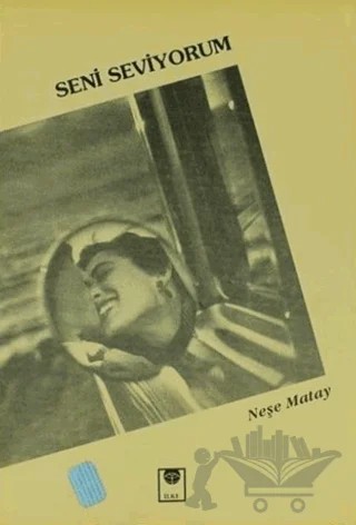 Seni Seviyorum – Neşe Matay – İlke Kitabevi Yayınları kitap kapağı