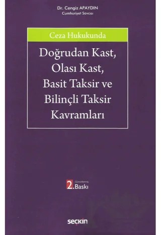 Doğrudan Kast, Olası Kast, Basit Taksir ve Bilinçli Taksir Kavramları – Cengiz Apaydın – Seçkin Yayıncılık kitap kapağı