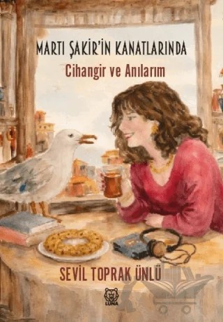 Martı Şakirin Kanatlarında – Sevil Toprak Ünlü – Luna Yayınları kitap kapağı