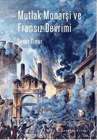 Mutlak Monarşi ve Fransız Devrimi – Taner Timur – Yordam Kitap kitap kapağı