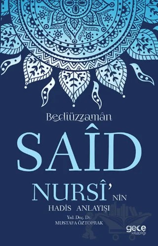 Bediüzzaman Said Nursi’nin Hadis Anlayışı – Mustafa Öztoprak – Gece Kitaplığı kitap kapağı