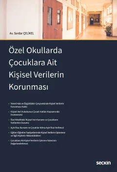 Özel Okullarda Çocuklara Ait Kişisel Verilerin Korunması – Serdar Çelikel – Seçkin Yayıncılık kitap kapağı