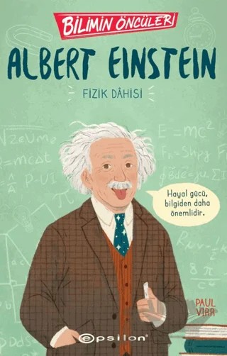 Bilimin Öncüleri: Albert Einstein Fizik Dahisi – Paul Virr – Epsilon Yayınevi kitap kapağı