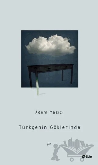 Türkçenin Göklerinde – Adem Yazıcı – Şule Yayınları kitap kapağı