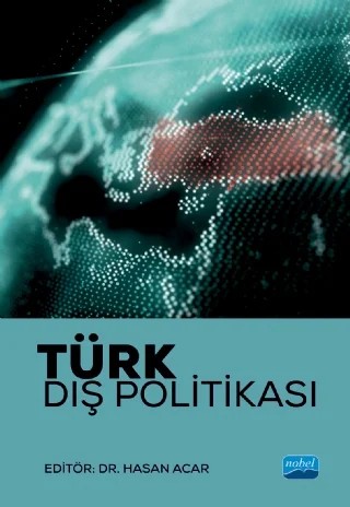 Türk Dış Politikası – Ali Burak Darıcılı, Cem Karadeli, Engin Koç, Ergenekon Savrun, Ertuğrul Cevheri, Esengül Danışan, Halil Emre Deniş, Halil Kanadıkırık, Hasan Acar, İsmail Ermağan, Kamuran Reçber, Mehmet Emin Erendor, Mehmet Fatih Öztarsu, Mustafa Yıldız, Neşe Kemiksiz, Oğuz Kalelioğlu, Özkan Gönül, Sedat Aybar, Sega – Nobel Akademik Yayıncılık kitap kapağı