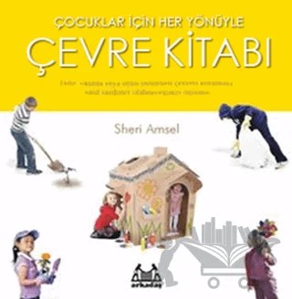 Çocuklar İçin Her Yönüyle Çevre Kitabı – Sheri Amsel – Arkadaş Yayınları kitap kapağı