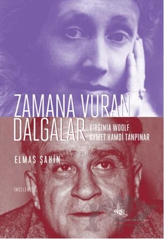Zamana Vuran Dalgalar : Virginia Woolf ve Ahmet Hamdi Tanpınar – Elmas Şahin – Yitik Ülke Yayınları kitap kapağı