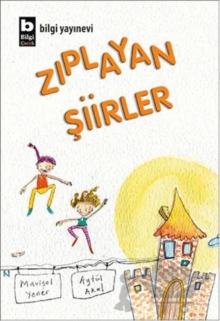 Zıplayan Şiirler – Aytül Akal, Mavisel Yener – Bilgi Yayınevi kitap kapağı