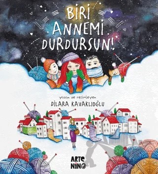 Biri Annemi Durdursun! – Dilara Kavaklıoğlu – Artenino Yayıncılık kitap kapağı