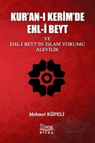 Kur'an-ı Kerimde Ehl-i Beyt ve Ehl-i Beyt'in İslam Yorumu Alevilik – Mehmet Küpeli – Barış Kitap kitap kapağı