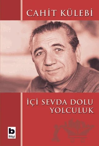 İçi Sevda Dolu Yolculuk – Cahit Külebi – Bilgi Yayınevi kitap kapağı