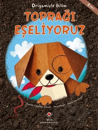 Toprağı Eşeliyoruz - Origamiyle Bilim – Thomas Kingsley Troupe – TÜBİTAK Yayınları kitap kapağı