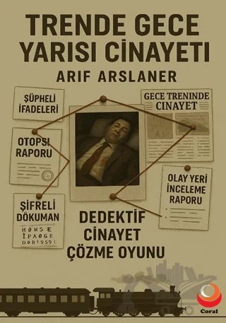 Trende Gece Yarısı Cinayeti – Dedektif Cinayet Çözme Oyunu – Arif Arslaner – Coral Dağıtım kitap kapağı