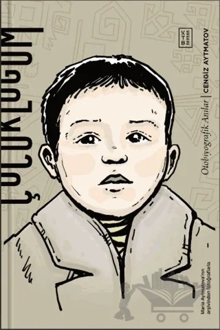 Çocukluğum – Cengiz Aytmatov – Ketebe Yayınları kitap kapağı