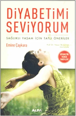 Diyabetimi Seviyorum – Emine Çaykara – Alfa Yayınları kitap kapağı
