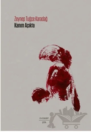 Kanım Açıkta – Zeynep Tuğçe Karadağ – Everest Yayınları kitap kapağı