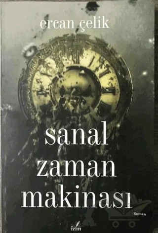 Sanal Zaman Makinası – Ercan Çelik – İzan Yayıncılık kitap kapağı