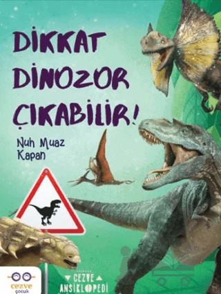 Dikkat Dinozor Çıkabilir! – Nuh Muaz Kapan – Cezve Çocuk kitap kapağı