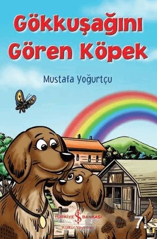 Gökkuşağını Gören Köpek – Mustafa Yoğurtçu – İş Bankası Kültür Yayınları kitap kapağı