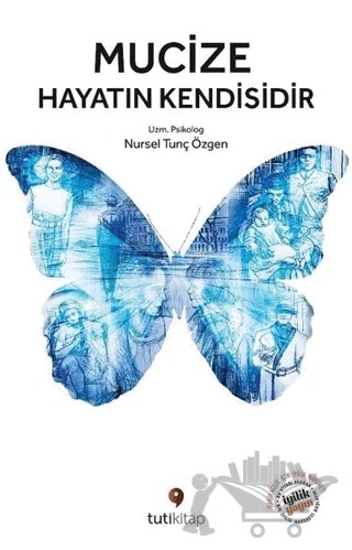 Mucize Hayatın Kendisidir – Nursel Tunç Özgen – Tuti Kitap kitap kapağı
